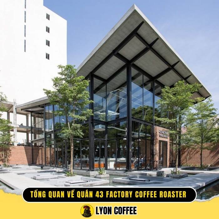 Tổng quan về địa điểm quán cafe 43 Factory Coffee Roaster Đà Nẵng