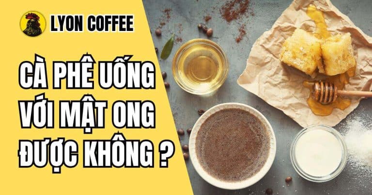 Cà phê uống với mật ong có được không ?