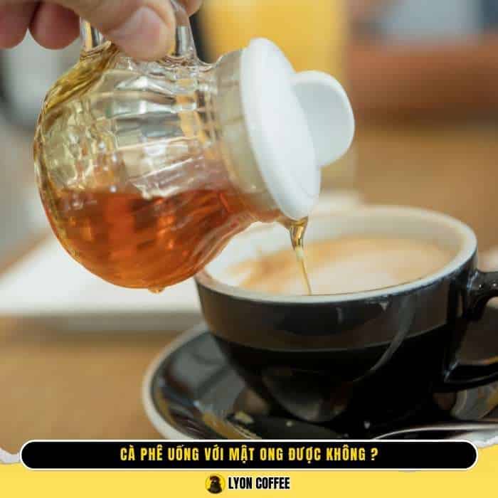 Cà phê uống với mật ong có được không