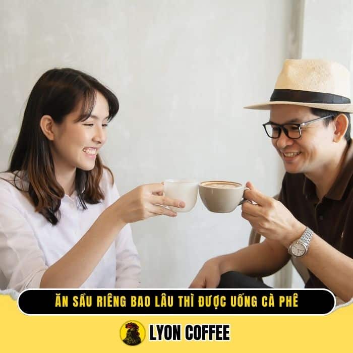 Ăn sầu riêng uống cà phê có sao không, nên sau bao lâu thì uống được cafe tốt nhất