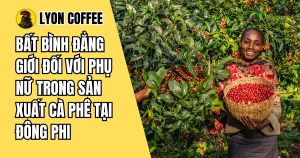 Bất bình đẳng giới trong sản xuất cà phê tại Đông Phi