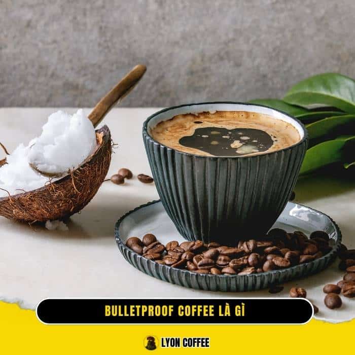 Cà phê ăn kiêng Bulletproof Coffee là gì
