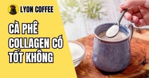 Cà phê collagen có tốt không