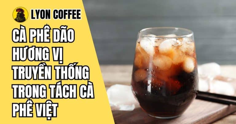 Cà phê dão là gì? Cách pha cafe dão ngon