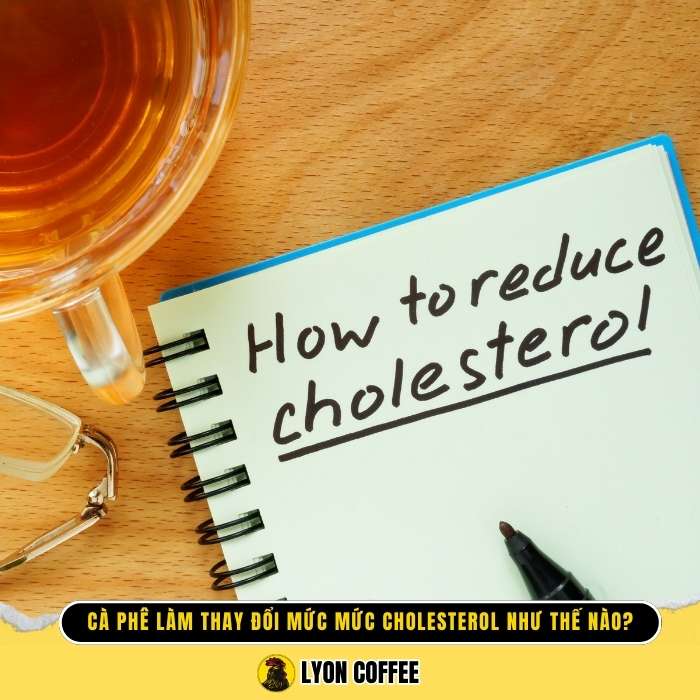 Cà phê làm thay đổi mức cholesterol như thế nào