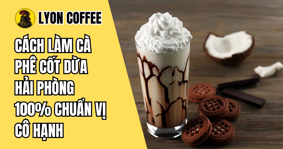 Hướng dẫn 2 cách làm cafe cốt dừa Cô Hạnh - Lyon Coffee