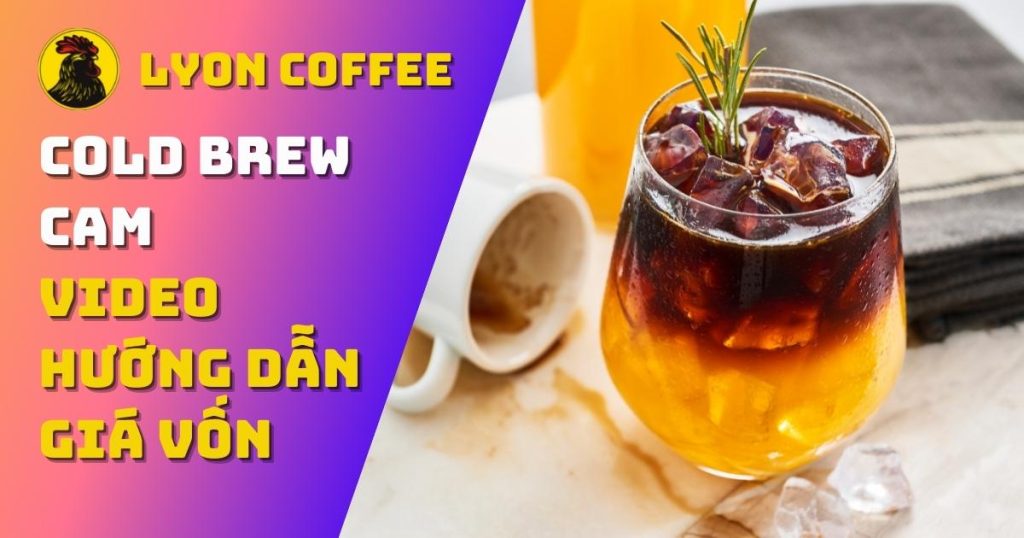 Cách làm Cold Brew cam vàng Công thức với nguyên liệu pha ngon