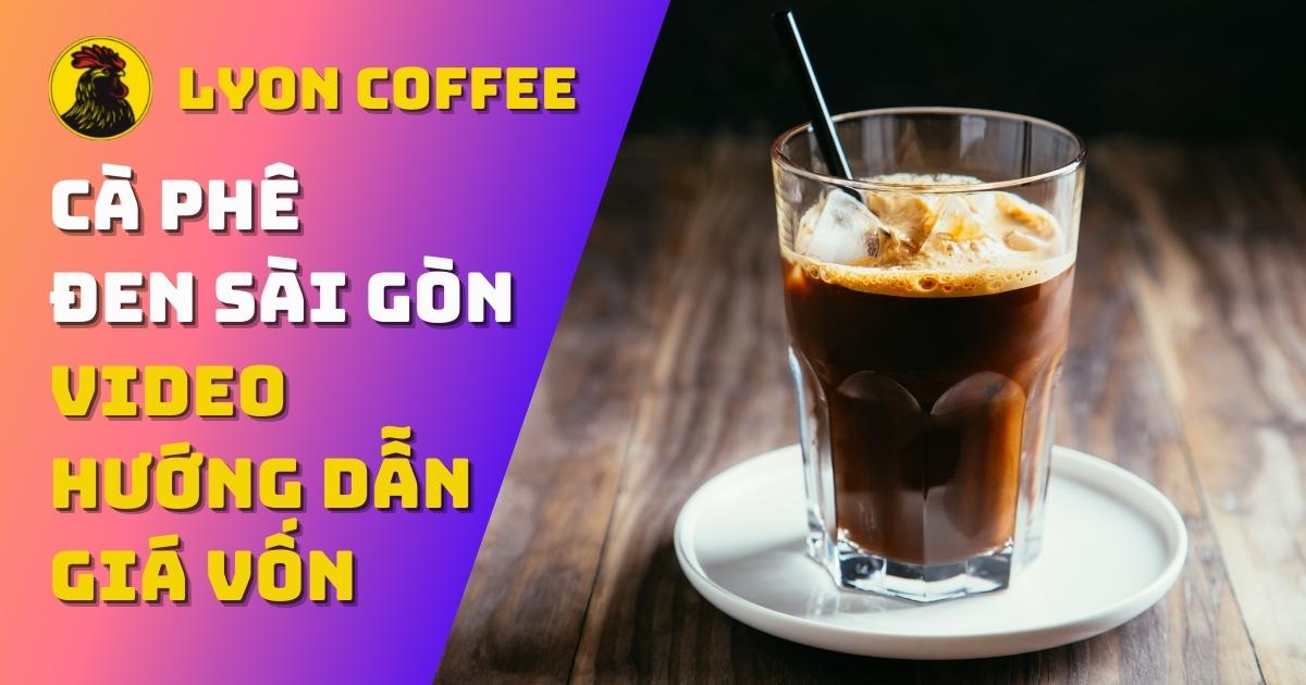 Cách pha cà phê đen đá Sài Gòn - Công thức nguyên liệu