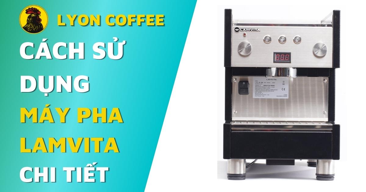cách sử dụng máy pha cafe Lamvita Sl Go Steam