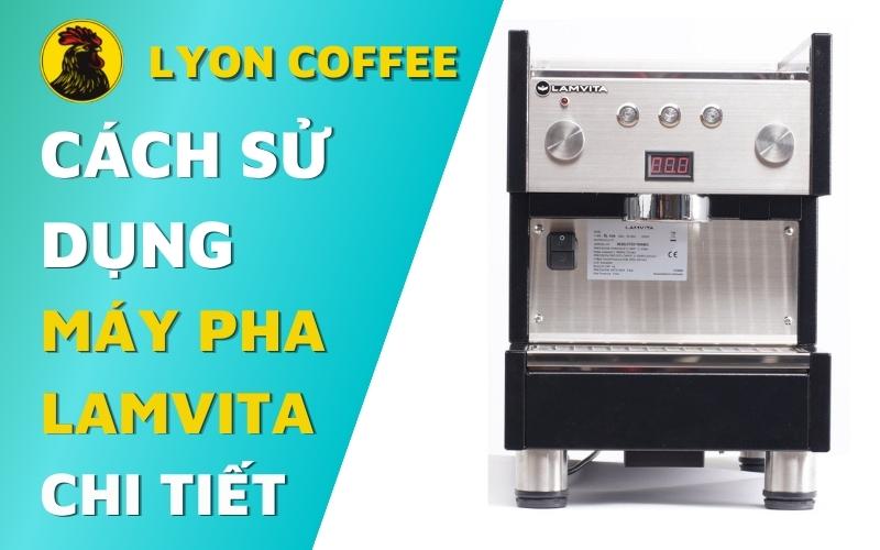 Hướng dẫn cách sử dụng máy pha cafe Lamvita Sl Go Steam 1 Group, chỉ cách mở khởi động vệ sinh bằng thuốc giải thích ký hiệu, cài đặt setup lượng nước, cách chỉnh độ máy, công thức pha chế chiết suất cà phê cho ngon chuẩn đúng cách
