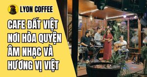 Cafe Đất Việt Bưng Ông Thoàn