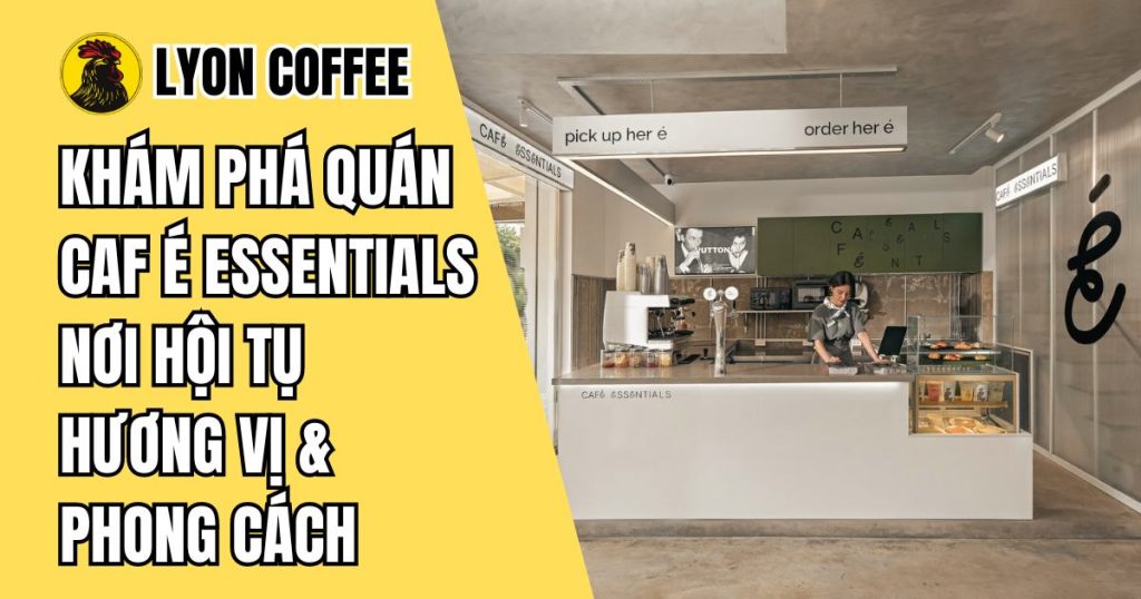 Caf É Essentials ở Quận 1