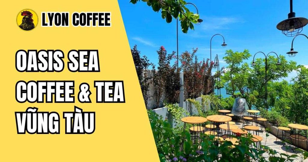 Cafe Oasis Sea Vũng Tàu