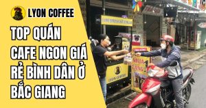 quán cafe ngon giá rẻ bình dân ở Bắc Giang