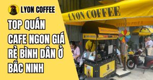 quán cafe ngon giá rẻ bình dân ở Bắc Ninh