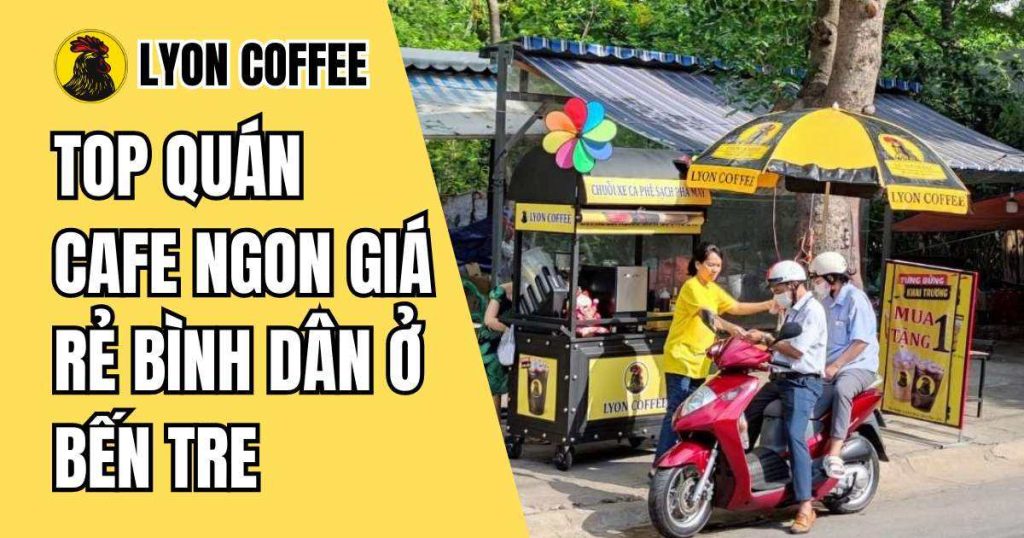 quán cà phê ngon giá rẻ ở Bến Tre