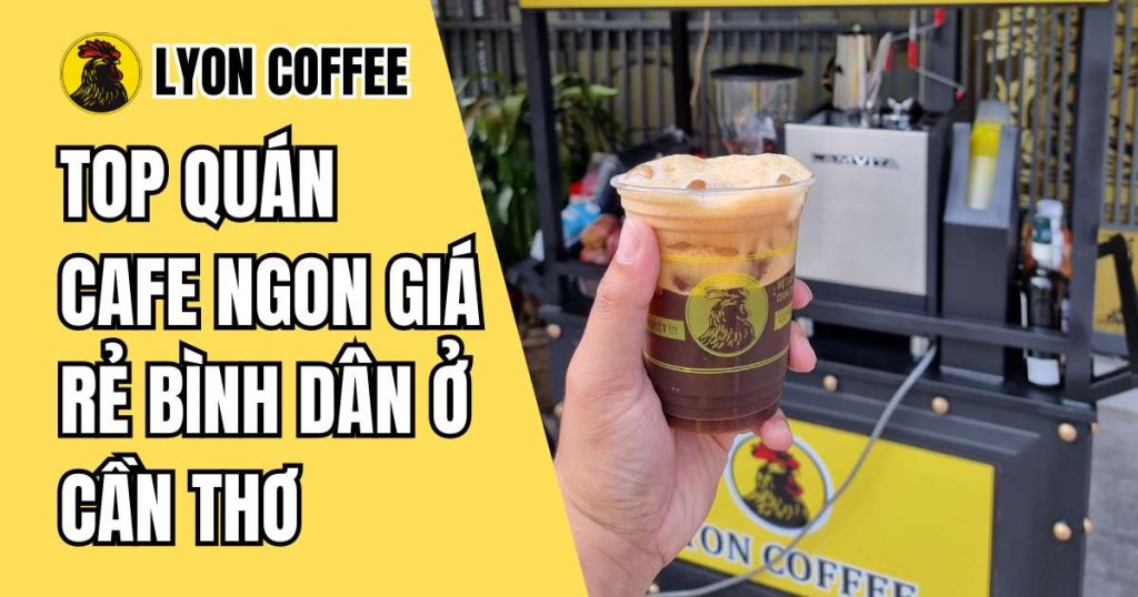 Cafe hạt nguyên chất pha phin, pha máy ngon giá rẻ ở Cần Thơ