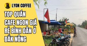 Chất lượng tuyệt vời của cafe pha phin và pha máy ở Đắk Nông