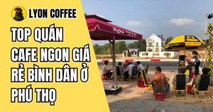 Cafe rang xay nguyên chất pha phin, pha máy ngon giá rẻ ở Phú Thọ