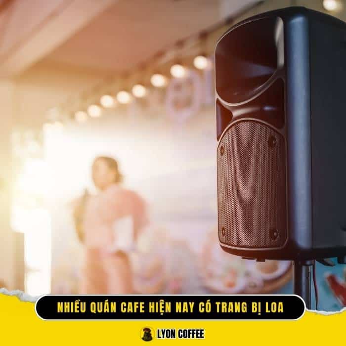 Quán cafe nhỏ có cần lắp dàn âm thanh không