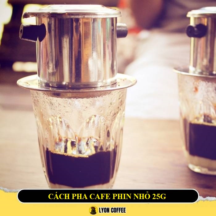 Cách pha cafe phin nhỏ 25g