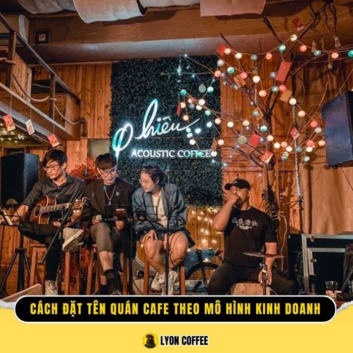 Cách đặt tên quán cafe theo mô hình kinh doanh