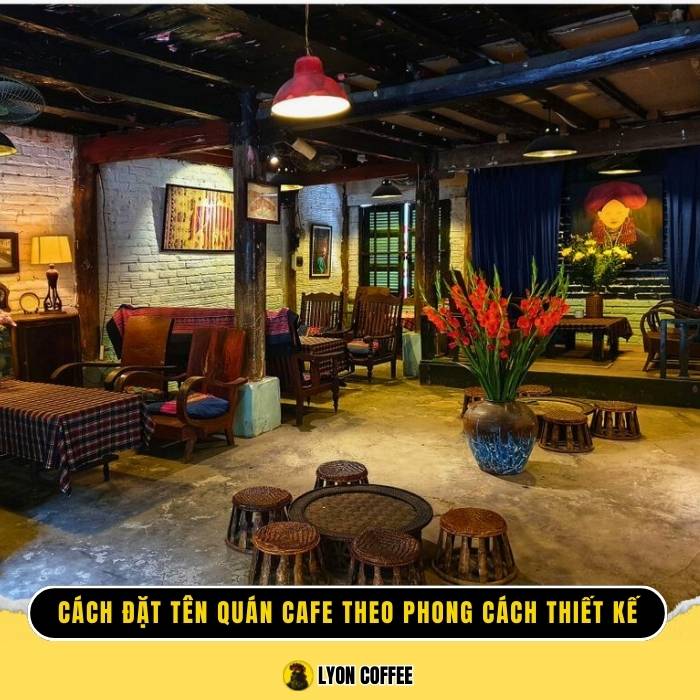 Cách đặt tên quán cafe theo phong cách thiết kế