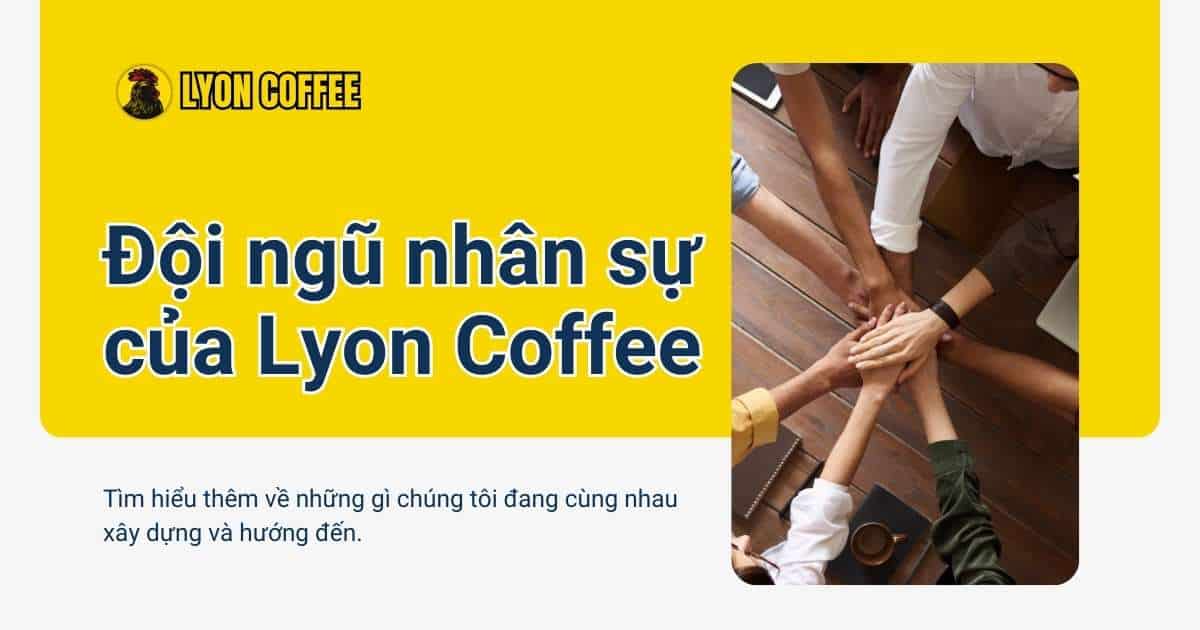 đội ngũ nhân sự của Lyon Coffee