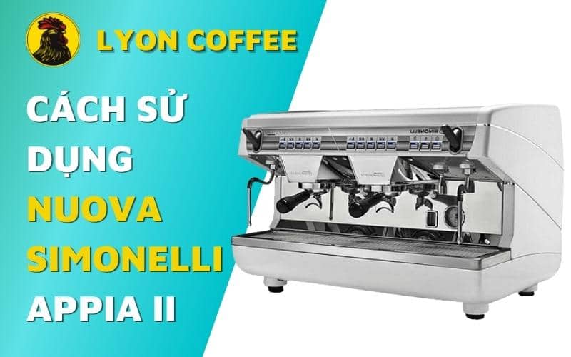 Hướng dẫn chỉ cách sử dụng máy pha cafe Nuova Simonelli Appia ii 2 Group mở khởi động vệ sinh bằng thuốc giải thích ký hiệu, cài đặt setup lượng nước, chỉnh độ máy xay, công thức pha chế chiết suất cà phê cho ngon chuẩn đúng cách