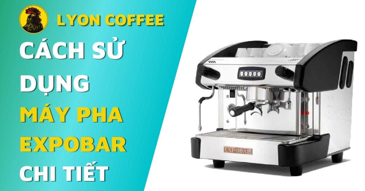 hướng dẫn cách sử dụng máy pha cà phê expobar