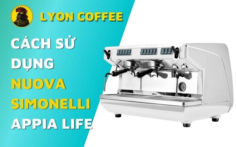 Hướng dẫn chỉ cách sử dụng máy pha cafe Nuova Simonelli Appia Life 2 Group mở khởi động vệ sinh bằng thuốc giải thích ký hiệu, cài đặt setup lượng nước, chỉnh độ máy xay, công thức pha chế chiết suất cà phê cho ngon chuẩn đúng cách