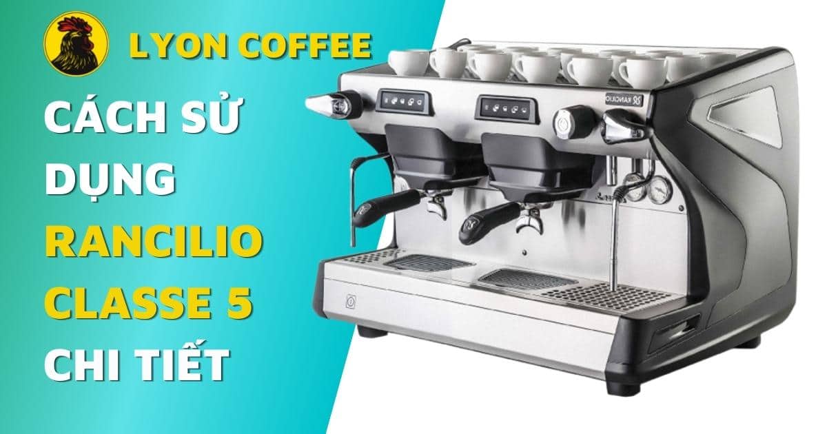 Hướng dẫn cách sử dụng máy pha cafe Rancilio Classe 5 Usb 2 Group