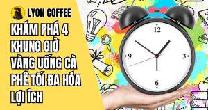 4 khung giờ vàng uống cà phê tối đa hóa lợi ích