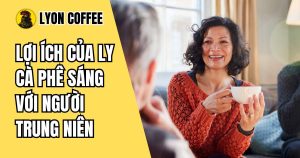 5 Lợi ích của ly cà phê sáng với người trung niên