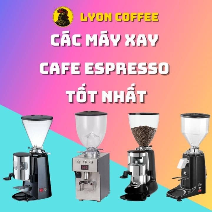 Tư vấn các dòng máy xay cafe Espresso tốt nhất