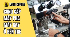 Mua máy pha cafe, bán máy xay cà phê ở Bến Tre
