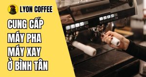 Thương hiệu uy tín khi mua máy pha cafe, máy xay cà phê ở Bình Tân