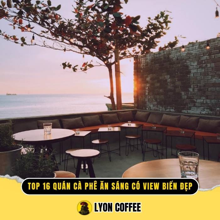 Top 16 quán cà phê ăn sáng ở Vũng Tàu có view biển đẹp