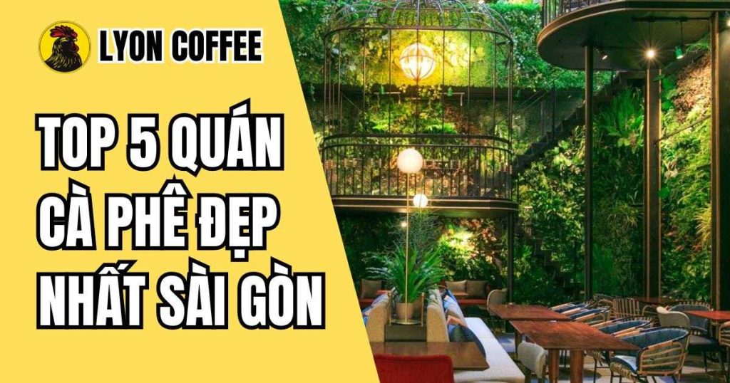 quán cà phê đẹp nhất ở Sài Gòn