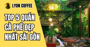 quán cà phê đẹp nhất ở Sài Gòn