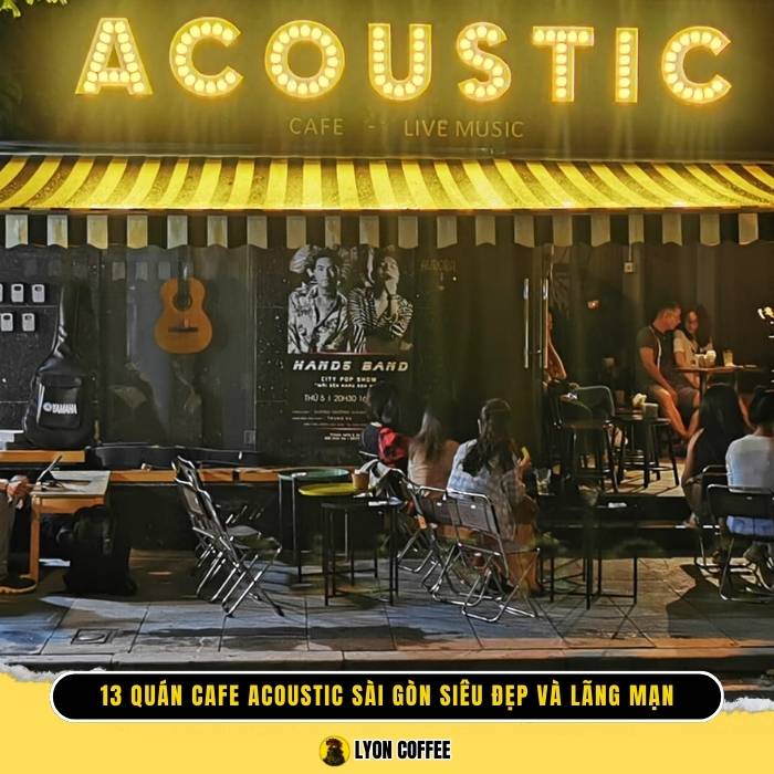 Top 13 quán cafe acoustic hay nổi tiếng ở Sài Gòn
