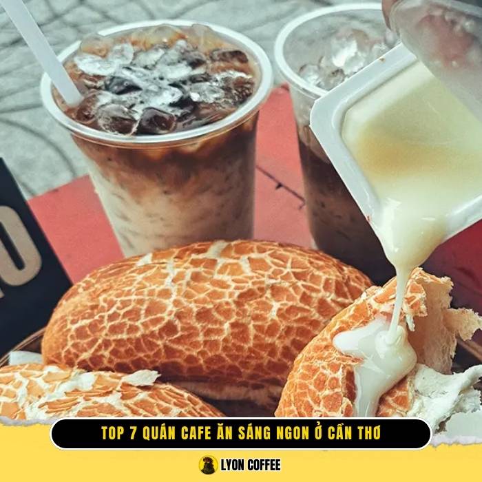 Top 7 quán cafe ăn sáng ngon ở Cần Thơ