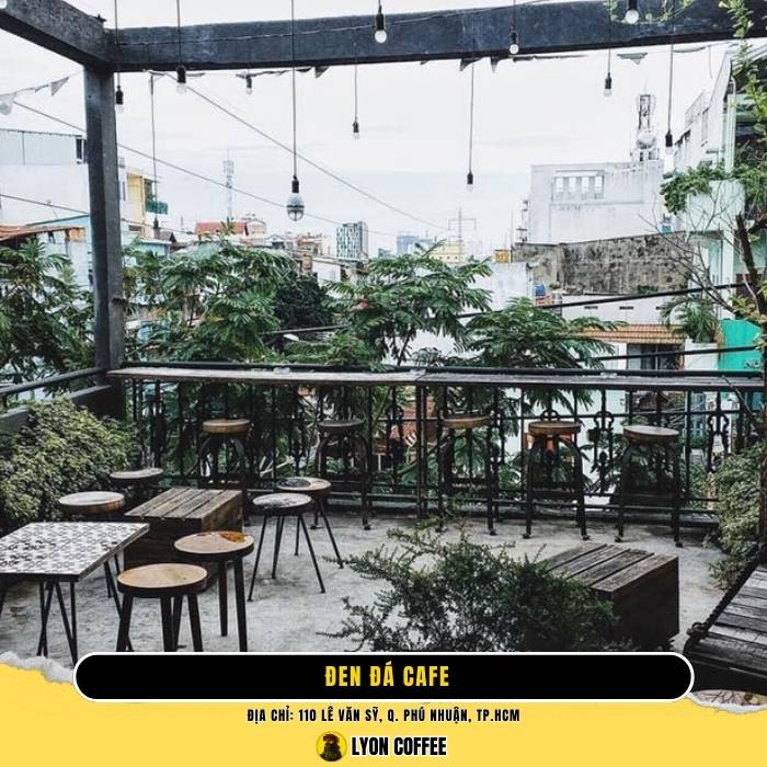 Đen Đá Coffee - Top quán cafe có ban công view đẹp ở sài gòn