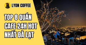 quán cafe mở 24h ở Đà Lạt