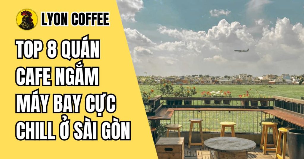 quán cafe ngắm máy bay ở Sài Gòn