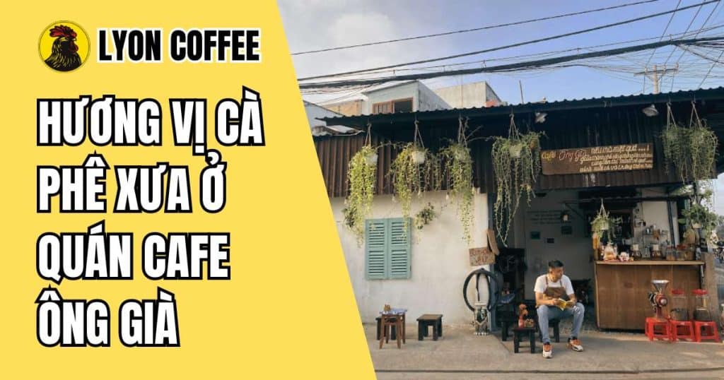 Cafe Ông Già ở Hóc Môn TPHCM