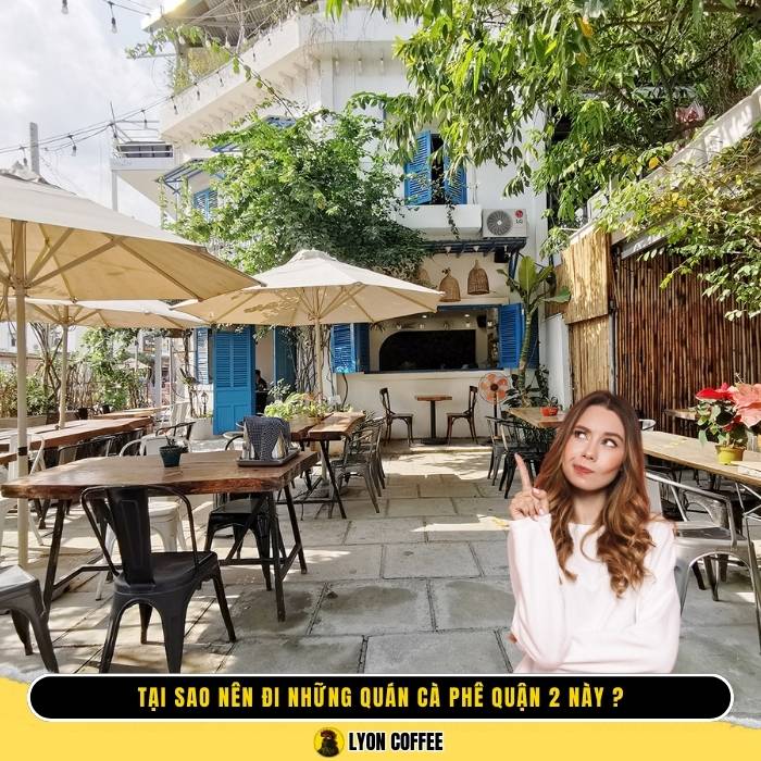 Lý do tại sao nên chọn các quán cà phê quận 2 view đẹp chill