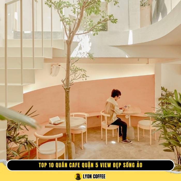 Top 10 quán cafe quận 5 view đẹp chill chụp hình sống ảo