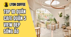 quán cafe quận 5 view đẹp sống ảo