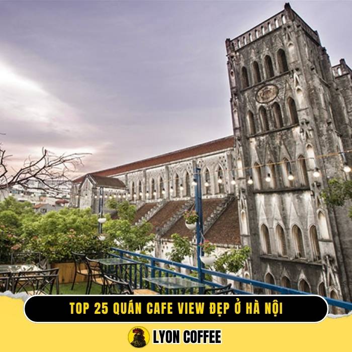 Top 25 quán cà phê view đẹp chill ở Hà Nội